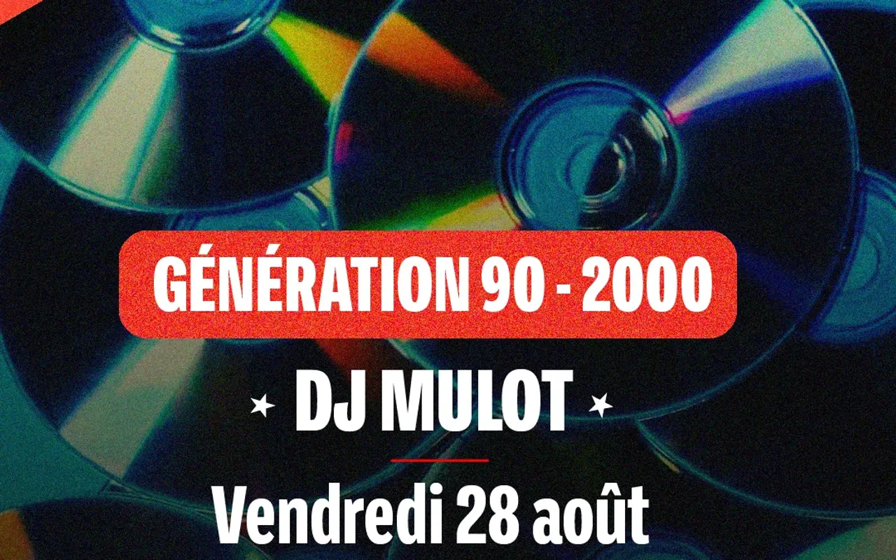 DJ Mulot - SOIRÉE GÉNÉRATION 90 - 2000
